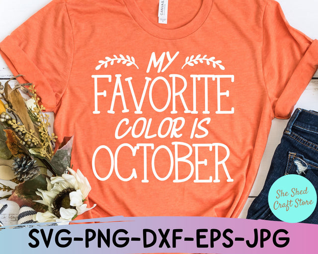 My Favorite Color Is October Svg, Fall Svg Files, Autumn Svg, Fall Shirt Svg SVG She Shed Craft Store 