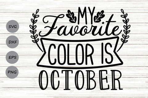 My Favorite Color Is October| Thanksgiving SVG Cutting Files. SVG CosmosFineArt 
