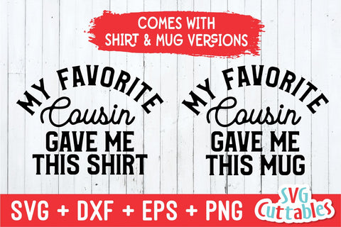 My Favorite Cousin Gave Me This Shirt svg - Shirt svg - Cut File - svg - dxf - eps - png - Silhouette - Cricut SVG Svg Cuttables 