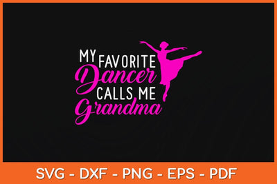 My Favorite Dancer Calls Me Grandma Dance Svg Design SVG artprintfile 
