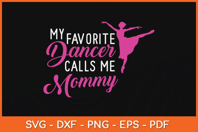 My Favorite Dancer Calls Me Mommy Dance Svg Design SVG artprintfile 