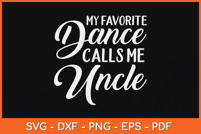 My Favorite Dancer Calls Me Uncle Svg Design SVG artprintfile 