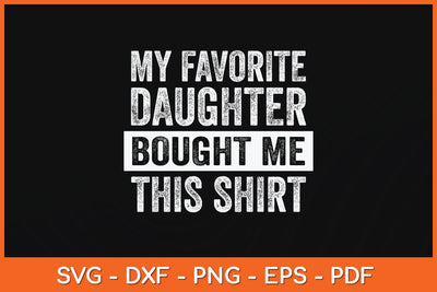 My Favorite Daughter Bought Me This Shirt Funny Svg Cutting File SVG Helal 
