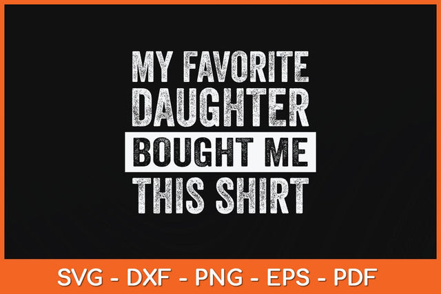 My Favorite Daughter Bought Me This Shirt Funny Svg Cutting File SVG Helal 