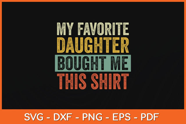 My Favorite Daughter Bought Me This Shirt Svg Cutting File SVG Helal 