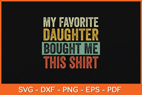 My Favorite Daughter Bought Me This Shirt Svg Cutting File SVG Helal 