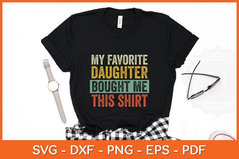 My Favorite Daughter Bought Me This Shirt Svg Cutting File SVG Helal 