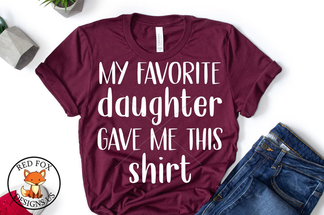 My favorite daughter gave me this shirt SVG | Father's Day SVG RedFoxDesignsUS 