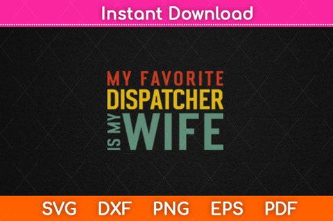 My Favorite Dispatcher Is My Wife Svg Design SVG artprintfile 