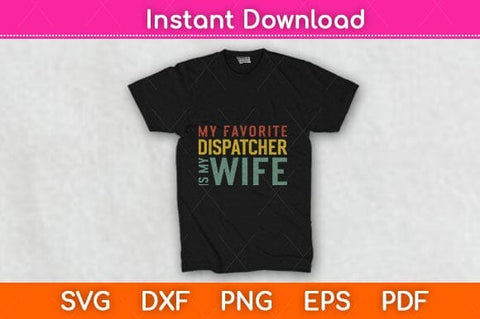 My Favorite Dispatcher Is My Wife Svg Design SVG artprintfile 