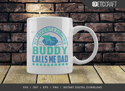 My Favorite Fishing Buddy Calls Me Dad SVG Cut File, Happy Fishing Svg, Fishing Quotes, Fishing Cutting File, TG 02790 SVG ETC Craft 