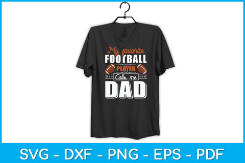 My Favorite Football Player Calls Me Dad Svg Design SVG artprintfile 