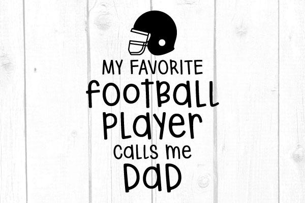My Favorite Football Player Calls Me Dad Svg SVG cricutfilesmg 