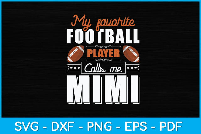 My Favorite Football Player Calls Me Mimi Svg Design SVG artprintfile 