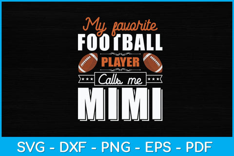My Favorite Football Player Calls Me Mimi Svg Design SVG artprintfile 