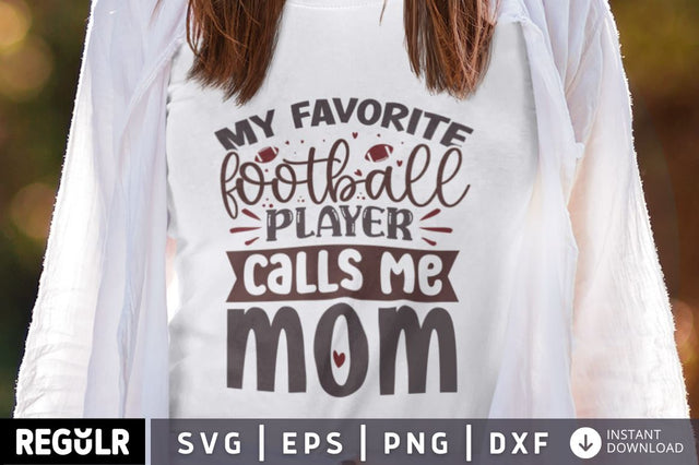 My favorite football player calls me mom SVG SVG Regulrcrative 