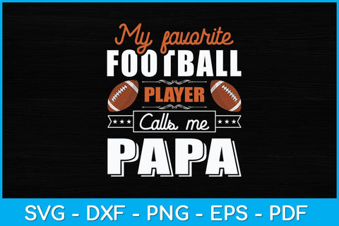 My Favorite Football Player Calls Me Papa Svg Design SVG artprintfile 