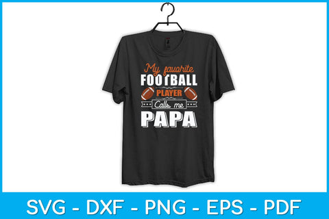 My Favorite Football Player Calls Me Papa Svg Design SVG artprintfile 