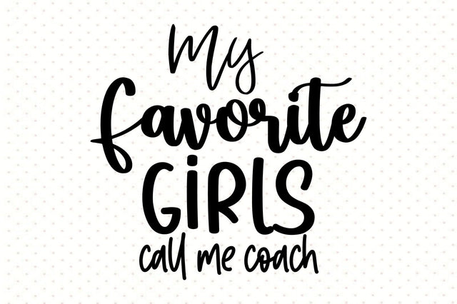 My Favorite Girls Call Me Coach svg SVG orpitasn 