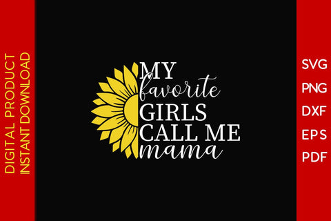 My Favorite Girls Call Me Mama Flower Motivational SVG PNG PDF Cut File SVG Creativedesigntee 