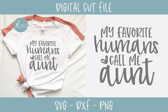My Favorite Humans Call Me Aunt SVG Grace Lynn Designs 