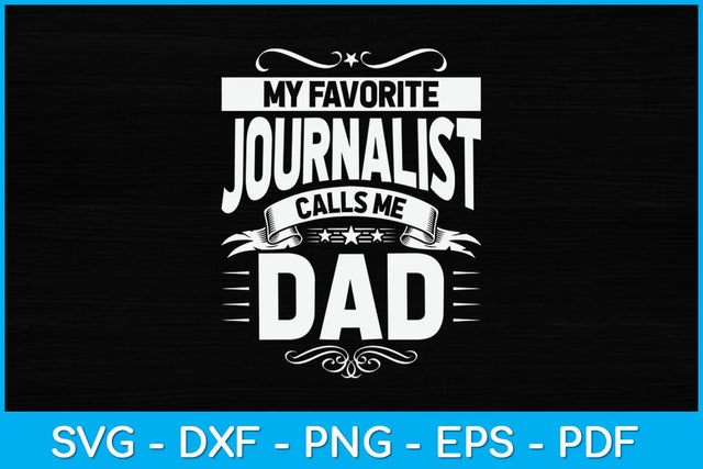 My Favorite Journalist Calls Me Dad Journalist's Dad Svg Design SVG artprintfile 