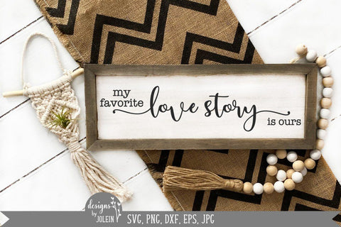 My favorite love story is ours svg, Farmhouse SVG SVG Designs by Jolein 
