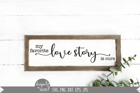 My favorite love story is ours svg, Farmhouse SVG SVG Designs by Jolein 