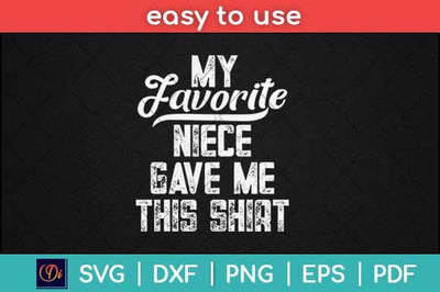 My Favorite Niece Gave Me This Shirt Father's Day Svg Design SVG artprintfile 