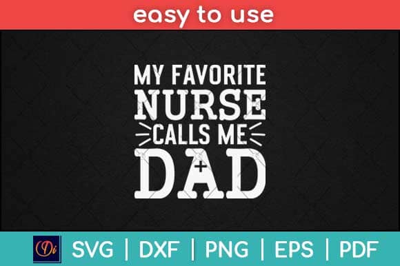 My Favorite Nurse Calls Me Dad Svg Design SVG artprintfile 