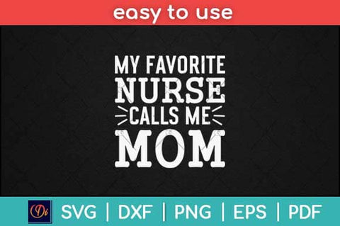 My Favorite Nurse Calls Me Mom Svg Design SVG artprintfile 