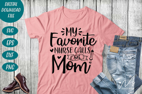 my favorite nurse calls me mom svg,Nurse Mom Svg,Nurse Life Svg,Nursing Svg, SVG Isabella Machell 