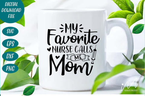 my favorite nurse calls me mom svg,Nurse Mom Svg,Nurse Life Svg,Nursing Svg, SVG Isabella Machell 