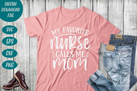 my favorite nurse calls me mom svg,Nurse Svg,Doctor Svg,Nursing Svg,Medical Svg,Stethoscope Svg,Nurse SVG Isabella Machell 