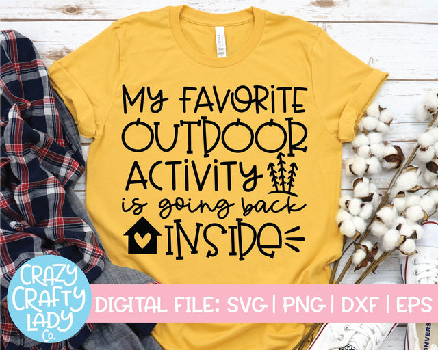 My Favorite Outdoor Activity Is Going Back Inside | Funny Quote SVG Cut File SVG Crazy Crafty Lady Co. 