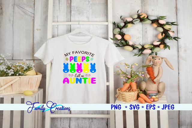 My Favorite Peeps Call Me Auntie SVG Family Creations 