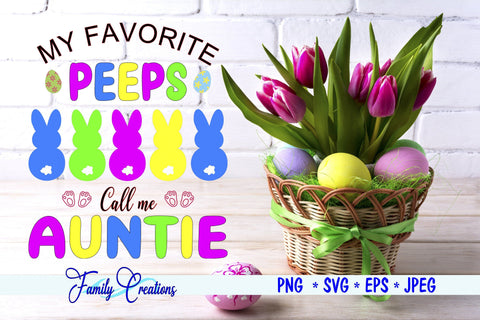 My Favorite Peeps Call Me Auntie SVG Family Creations 