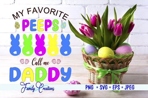 My Favorite Peeps Call Me Daddy SVG Family Creations 