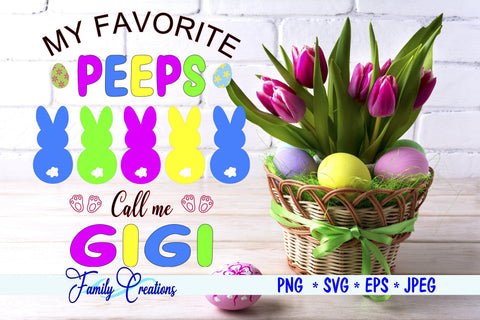 My Favorite Peeps Call Me Gigi SVG Family Creations 