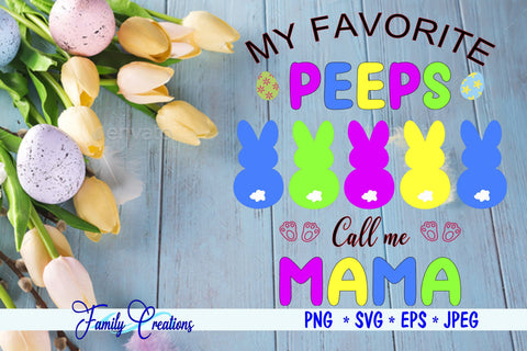 My Favorite Peeps Call Me Mama SVG Family Creations 