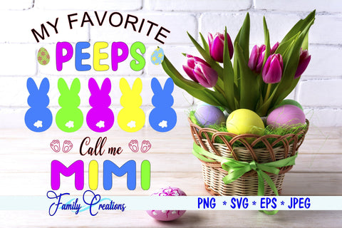 My Favorite Peeps Call Me Mimi SVG Family Creations 