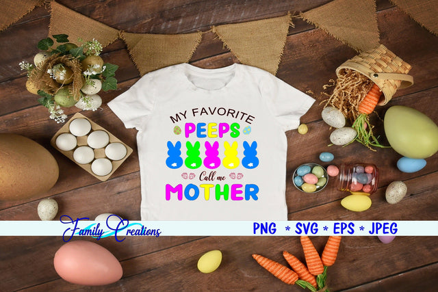 My Favorite Peeps Call Me Mother SVG Family Creations 