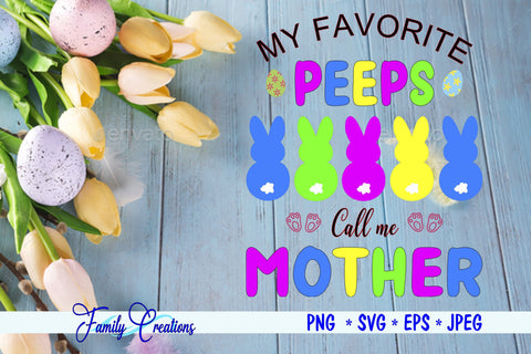My Favorite Peeps Call Me Mother SVG Family Creations 