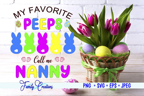 My Favorite Peeps Call Me Nanny SVG Family Creations 