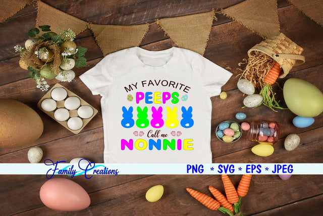 My Favorite Peeps Call Me Nonnie SVG Family Creations 