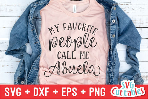 My Favorite People Call Me Abuela svg - Cut File - svg - dxf - eps - png - Mother's Day svg - Silhouette - Cricut - Digital File SVG Svg Cuttables 