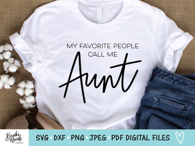 My Favorite People Call Me Aunt SVG Cut File | women tshirt SVG | png | jpeg | dxf | Cricut SVG | Silhouette | aunt tshirt svg SVG Brooke Nicole Designs 