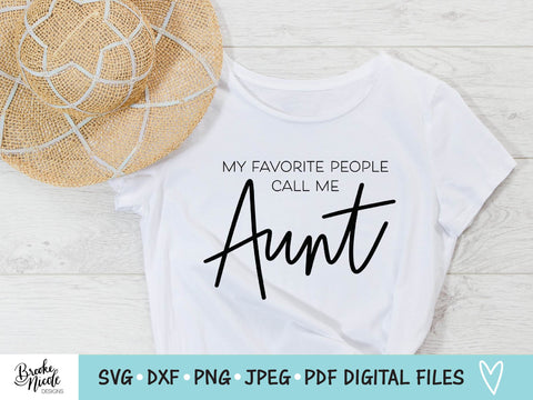 My Favorite People Call Me Aunt SVG Cut File | women tshirt SVG | png | jpeg | dxf | Cricut SVG | Silhouette | aunt tshirt svg SVG Brooke Nicole Designs 