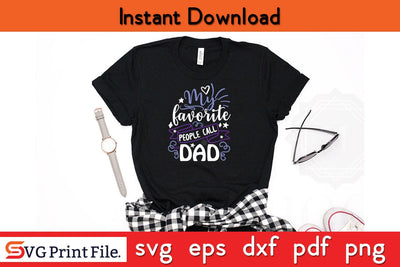 My Favorite People Call Me Dad Fathers Day SVG PNG Cricut File SVG SVG Print File 