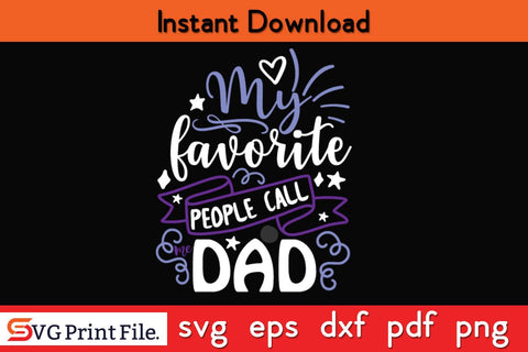My Favorite People Call Me Dad Fathers Day SVG PNG Cricut File SVG SVG Print File 
